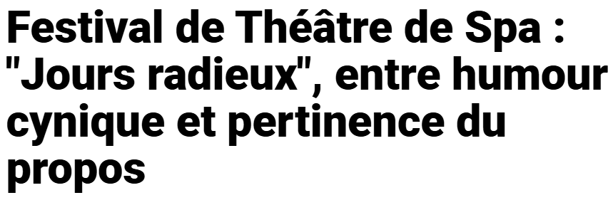 Festival de Th&eacute;&acirc;tre de Spa - Jours radieux